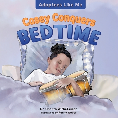 Casey Conquers Bedtime - Wirta-Leiker, Chaitra