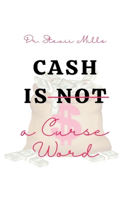 Cash Is Not a Curse Word - Edwards, Angela (Editor), and Moss, Mary, and Wright-Jones, B