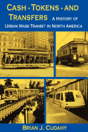 Cash, Tokens, & Transfers: A History of Urban Mass Transit in North America