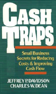 Cash Traps: Small Business Secrets for Reducing Costs and Improving Cash Flow