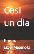 Casi un d?a: Poemas