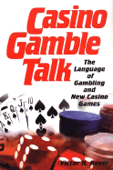 Casino Gamble Talk: The Language of Gambling and New Casino Games