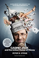 Casino Jack and the United States of Money: Superlobbyist Jack Abramoff and the Buying of Washington