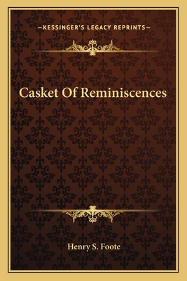 Casket Of Reminiscences - Foote, Henry S