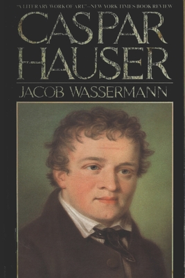 Caspar Hauser: [English Edition] - Wassermann, Jacob