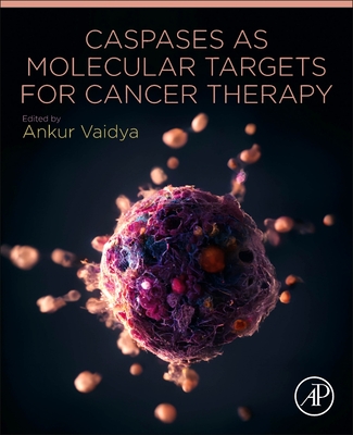 Caspases as Molecular Targets for Cancer Therapy - Vaidya, Ankur, PhD (Editor)