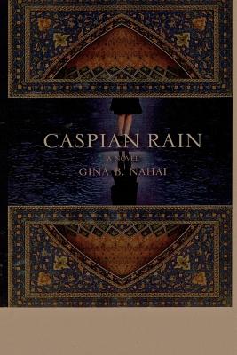 Caspian Rain - Nahai, Gina B