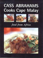 Cass Abrahams Cooks Cape Malay: Food from Africa