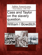 Cass and Taylor on the Slavery Question.