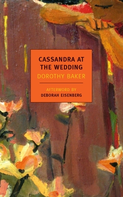 Cassandra at the Wedding - Baker, Dorothy, and Eisenberg, Deborah (Afterword by)