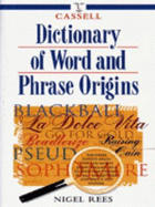 Cassell Dictionary of Word and Phrase Origins - Rees, Nigel