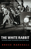 Cassell Military Classics: The White Rabbit: The Secret Agent the Gestapo Could Not Crack