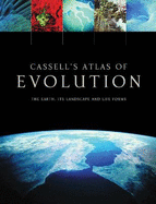 Cassell's Atlas of Evolution: The Earth, Its Landscape and Life Forms