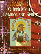 Cassell's Encyclopedia of Queer Myth, Symbol, and Spirit: Gay, Lesbian, Bisexual, and Transgender Lore - Conner, Randy P, and Sparks, David Hatfield, and Sparks, Mariya