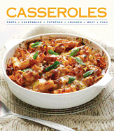 Casseroles: Pasta, Vegetables, Potatoes, Chicken, Meat, Fish