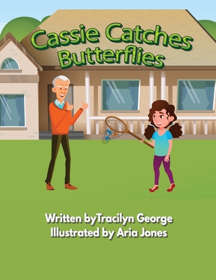 Cassie Catches Butterflies - George, Tracilyn