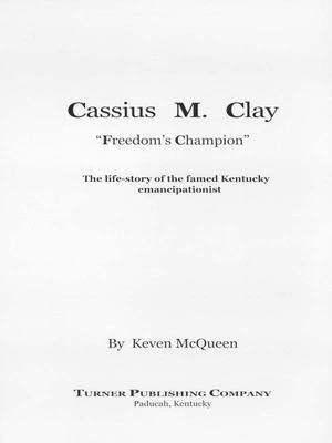 Cassius M. Clay: Freedom's Champion - McQueen, Keven