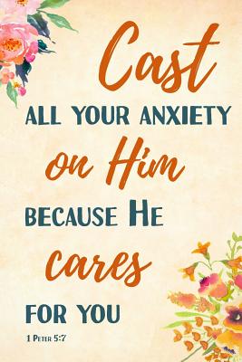 Cast All Your Anxiety In Him Because He Cares For You 1 Peter 5: 7: Bible Verse Notebook for Women, College-Ruled 120-page, Lined Journal, 6 x 9 in (15.2 x 22.9 cm) - Useful Books