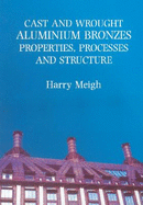 Cast and Wrought Aluminium Bronzes: Properties, Processes and Structure