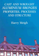 Cast and Wrought Aluminium Bronzes: Properties, Processes and Structure