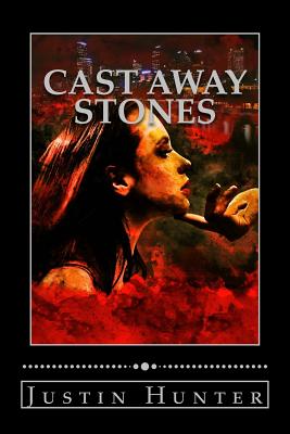 Cast Away Stones - Hunter, Justin