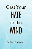 Cast Your Hate to the Wind