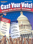 Cast Your Vote, Grades 6-8: National, State, and Local Government