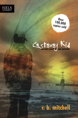 Castaway Kid: One Man's Search for Hope and Home - Mitchell, R B