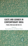 Caste and Gender in Contemporary India: Power, Privilege and Politics