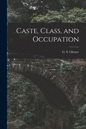 Caste, Class, and Occupation