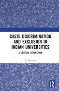 Caste Discrimination and Exclusion in Indian Universities: A Critical Reflection