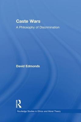 Caste Wars: A Philosophy of Discrimination - Edmonds, David