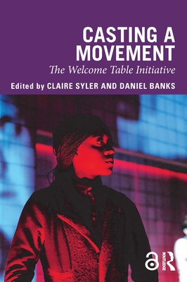 Casting a Movement: The Welcome Table Initiative - Syler, Claire (Editor), and Banks, Daniel (Editor)