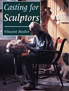 Casting for Sculptors: Methods and Techniques