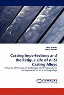Casting Imperfections and the Fatigue Life of Al-Si Casting Alloys