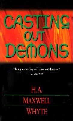 Casting Out Demons - Whyte, H A Maxwell