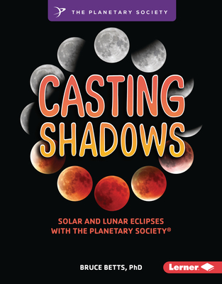 Casting Shadows: Solar and Lunar Eclipses with the Planetary Society (R) - Betts, Bruce