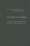 Casting the Other: The Production and Maintenance of Inequalities in Work Organizations