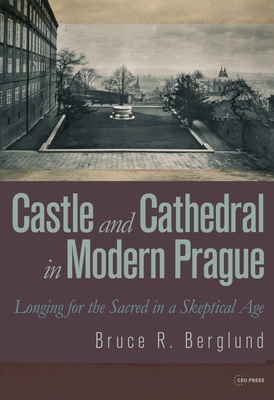 Castle and Cathedral: Longing for the Sacred in a Skeptical Age - Berglund, Bruce R