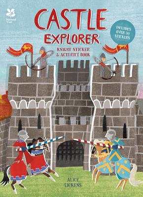 Castle Explorer: Knight Sticker & Activity Book - Lickens, Alice, and National Trust Books