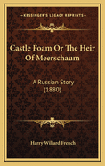 Castle Foam or the Heir of Meerschaum: A Russian Story (1880)