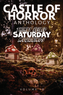 Castle of Horror Anthology Volume 10: Thinly Veiled Saturday Mournings