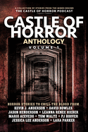 Castle of Horror Anthology Volume One: A Collection of Stories from the Minds behind the Castle of Horror Podcast