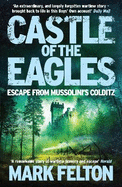 Castle of the Eagles: Escape from Mussolini's Colditz