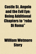 Castle St. Angelo and the Evil Eye; Being Additional Chapters to Roba Di Roma