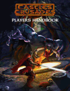 Castles & Crusades Players Handbook: A Guide and Rules System for Fantasy Roleplaying