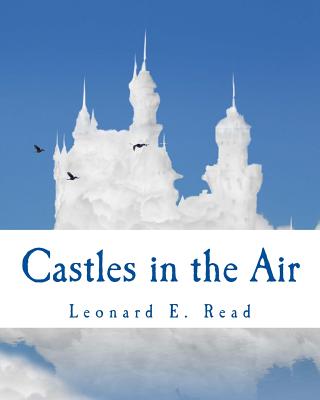 Castles in the Air - Read, Leonard E