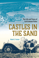 Castles in the Sand: The Life and Times of Carl Graham Fisher