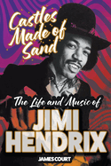 Castles Made of Sand: The Life and Music of Jimi Hendrix