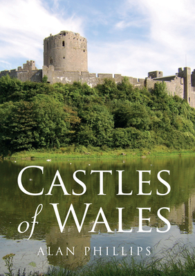 Castles of Wales - Phillips, Alan